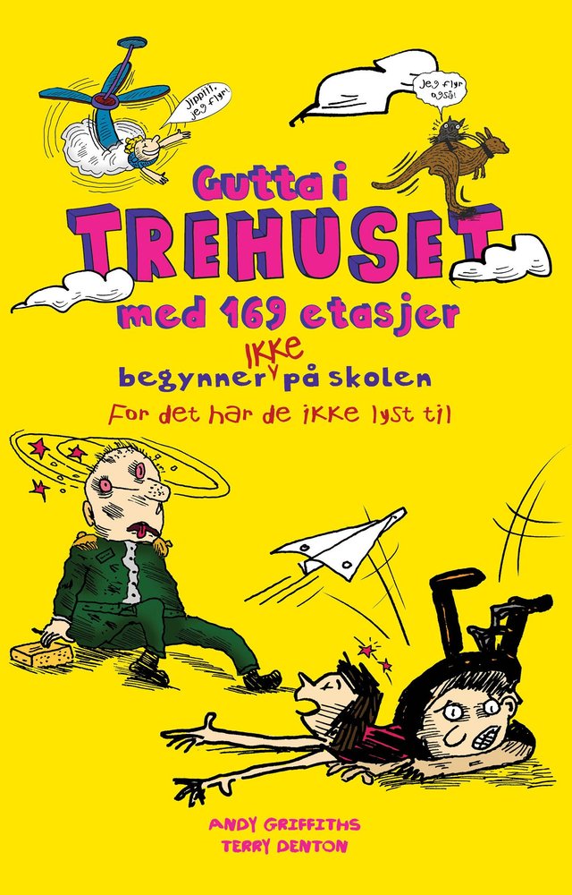"Gutta i trehuset med 169 etasjer begynner ikke på skolen - for det har de ikke lyst til" av Andy Griffiths
