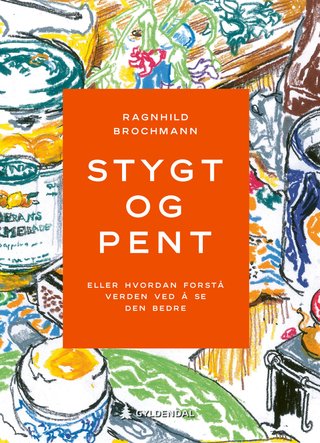 "Stygt og pent, Eller hvordan forstå verden ved å se den bedre" av Ragnhild Brochmann