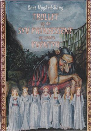 Trollet og de syv prinsessene, og andre eventyr