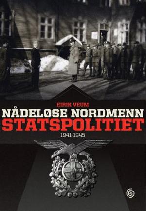 Nådeløse nordmenn - statspolitiet 1941-1945