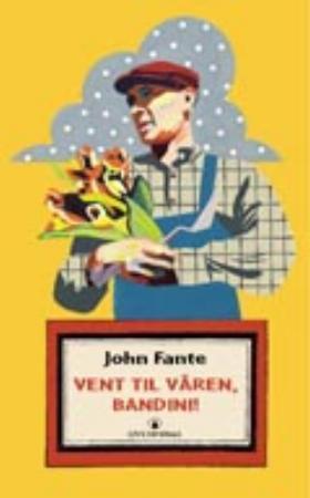 "Vent til våren, Bandini!" av John Fante