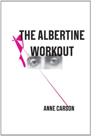 "The Albertine Workout (Poetry Pamphlets)" av Anne Carson