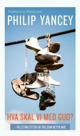 Hva skal vi med Gud? - på leting etter en tro som betyr noe