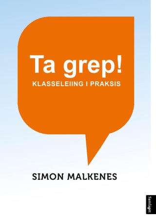 Ta grep! - klasseleiing i praksis