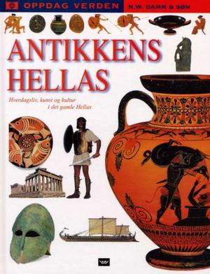 "Antikkens Hellas - hverdagsliv, kunst og kultur i det gamle Hellas" av Anne Pearson