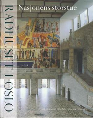 "Rådhuset i Oslo - nasjonens storstue" av Ulf Grønvold