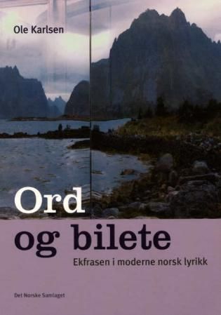 Ord og bilete - ekfrasen i moderne norsk lyrikk
