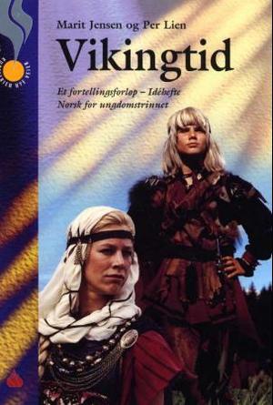 "Vikingtid - et fortellingsforløp - idéhefte : norsk for ungdomstrinnet" av Marit Jensen