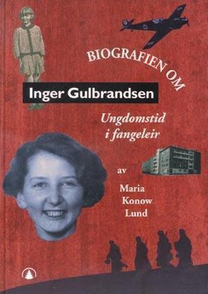 "Inger Gulbrandsen ungdomstid i fangeleir" av Maria Konow Lund