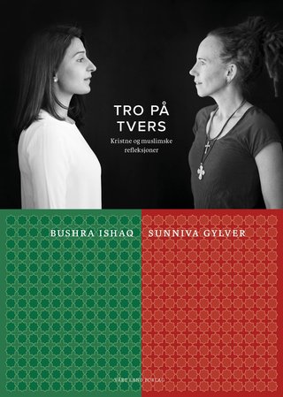 "Tro på tvers kristne og muslimske refleksjoner" av Bushra Ishaq