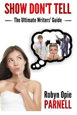 "Show Don't Tell - The Ultimate Writers' Guide" av Robyn Opie-Parnell