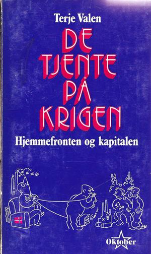 "De tjente på krigen hjemmefronten og kapitalen" av Terje Valen