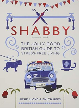 Shabby - The Jolly Good British Guide to Stress-free Living