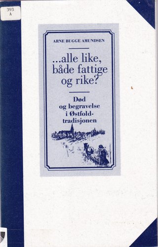 "...alle like, både fattige og rike? - Død og begravelse i Østfoldtradisjonen" av Arne Bugge Amundsen