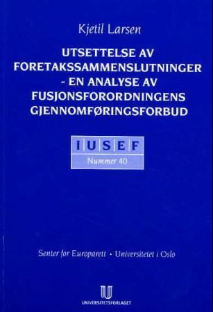 Utsettelse av foretakssammenslutninger - en analyse av fusjonsforordningens gjennomføringsforbud