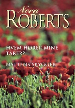 "Hvem hører mine tårer? ; Nattens skygger" av Nora Roberts