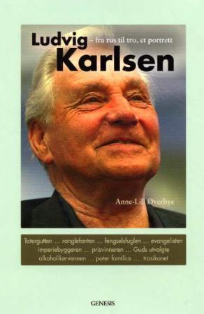 "Ludvig Karlsen - fra rus til tro, et portrett" av Anne-Lill Øverby