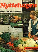 Nyttehagen - dyrke, lage mat, oppbevare