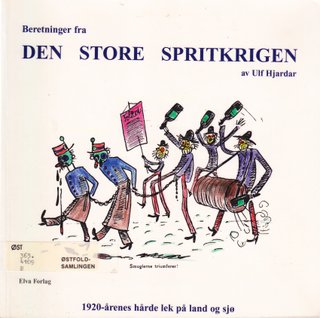 "Beretninger fra Den store spritkrigen 1920-årenes hårde lek på land og sjø" av Ulf Hjardar