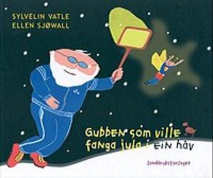 "Gubben som ville fanga jula i ein håv" av Sylvelin Vatle