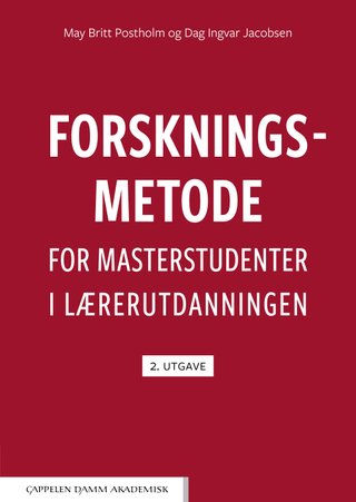 "Forskningsmetode for masterstudenter i lærerutdanningen" av May Britt Postholm