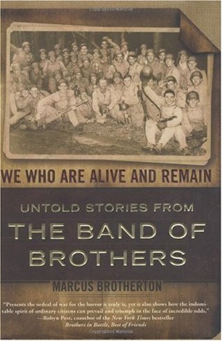 We Who Are Alive and Remain - Untold Stories from the Band of Brothers