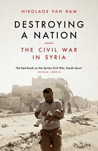 Destroying a Nation - The Civil War in Syria