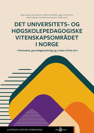 Det universitets- og høgskolepedagogiske vitenskapsområdet i Norge - fremvekst, grunnlagstenkning og «state of the art»
