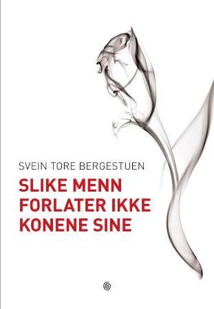 Slike menn forlater ikke konene sine - roman