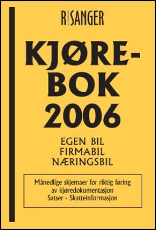 Kjørebok 2006 - egen bil, firmabil, næringsbil : månedlige skjemaer for riktig føring av kjøredokumentasjon : satser : skatteinformasjon
