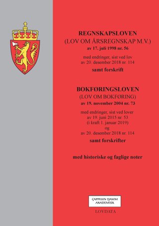 Regnskapsloven ; Bokføringsloven - (lov om årsregnskap m.v.) av 17. juli 1998 nr. 56 : med endringer, sist ved lov av 20. desember 2018 nr. 114 : samt forskrifter : (lov om bokføring) av 19. november 2004 nr. 73 : med endringer, sist ved lover av 19. juni 2015 nr. 53 (i kraft 1. januar 2019) og av 20. desember 2018 nr. 114 : samt forskrifter