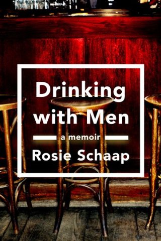 Drinking with Men - A Memoir