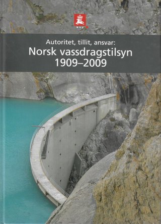 "Autoritet, tillit, ansvar: Norsk vassdragstilsyn 1909-2009" av Kjetil Kvist