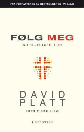 "Følg meg kalt til å dø - kalt til å leve" av David Platt