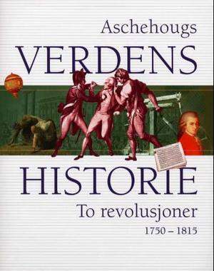 "Aschehougs verdenshistorie. Bd. 10 - to revolusjoner : 1750-1815" av Kåre Tønnesson