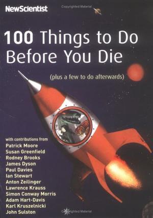 "100 Things to Do Before You Die (Plus a Few to Do Afterwards)" av "New Scientist"