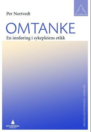 Omtanke - en innføring i sykepleiens etikk