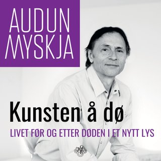 Kunsten å dø - livet før og etter døden i et nytt lys