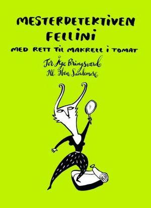 "Mesterdetektiven Fellini - med rett til makrell i tomat" av Tor Åge Bringsværd