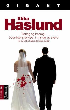 "Behag og bedrag ; Døgnfluens lengsel ; I mangel av sverd" av Ebba Haslund