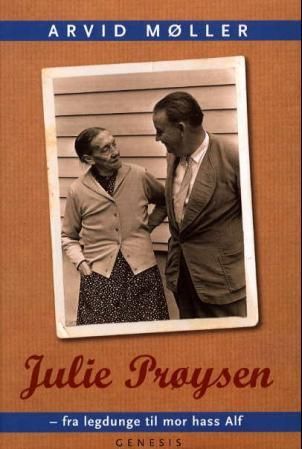 Julie Prøysen - fra legdunge til mor hass Alf