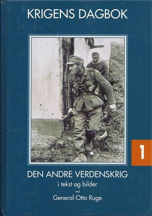 "Krigens dagbok Andre verdenskrig i tekst og bilder, Volum 1" av Otto Ruge