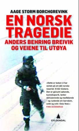 "En norsk tragedie Anders Behring Breivik og veiene til Utøya" av Aage Storm Borchgrevink