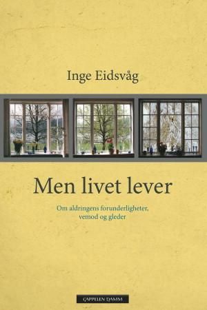 "Men livet lever - om aldringens forunderligheter, vemod og gleder" av Inge Eidsvåg