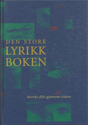 "Den store lyrikkboken - norske dikt gjennom tidene" av Ivar Havnevik