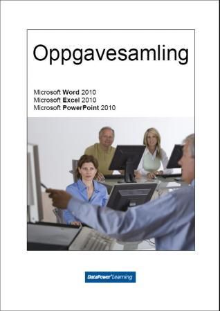 Oppgavesamling - Microsoft Word 2010, Microsoft Excel 2010, Microsoft PowerPoint 2010