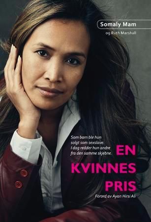 "En kvinnes pris - som barn ble hun solgt som sexslave : idag redder hun andre fra den samme skjebne" av Somaly Mam