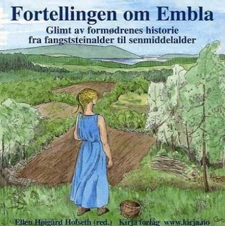 "Fortellingen om Embla glimt av formødrenes historie fra fangststeinalder til senmiddelalder" av Ellen Høigård Hofseth