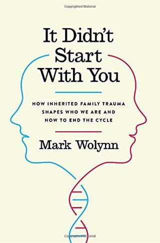 "It Didn't Start with You How Inherited Family Trauma Shapes Who We Are and How to End the Cycle" av Mark Wolynn