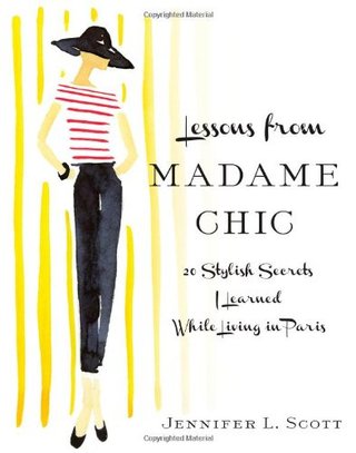 "Lessons from Madame Chic 20 Stylish Secrets I Learned While Living in Paris" av Jennifer L. Scott